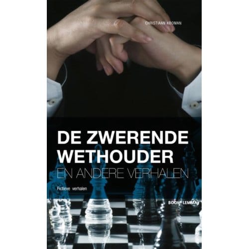 De Zwerende Wethouder En Andere Verhalen - Christiaan Kooman