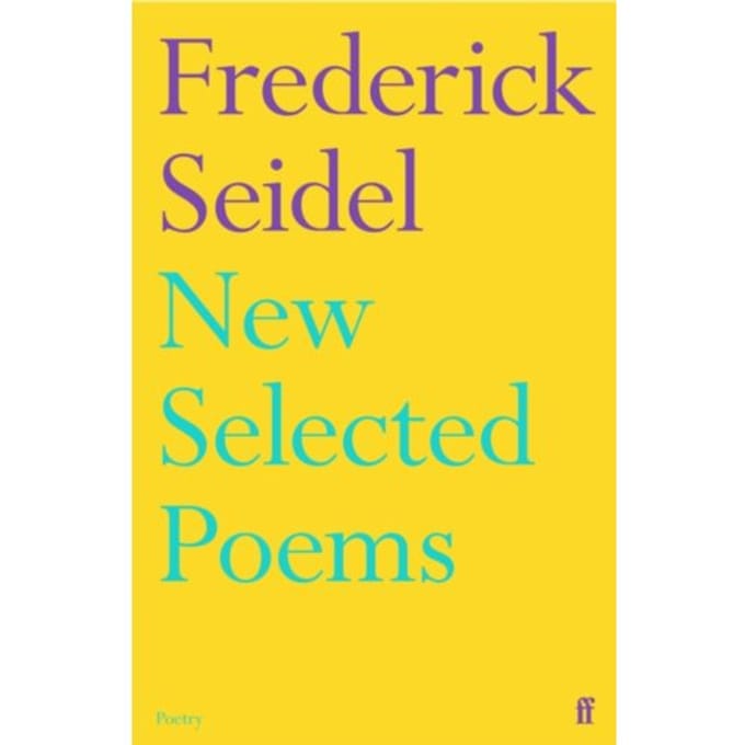 New Selected Poems - Frederick Seidel