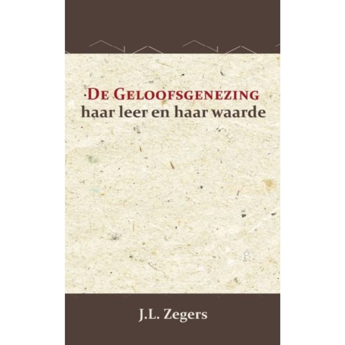 De Geloofsgenezing - J.L. Zegers