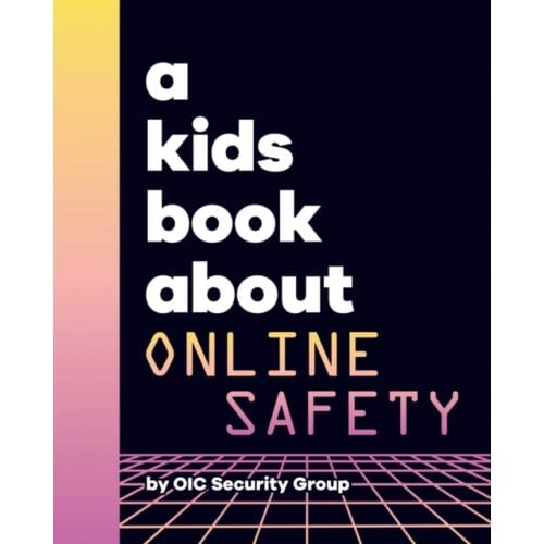 A Kids Book About Online Safety - A Kids Book - Google Security Team Legal Svc