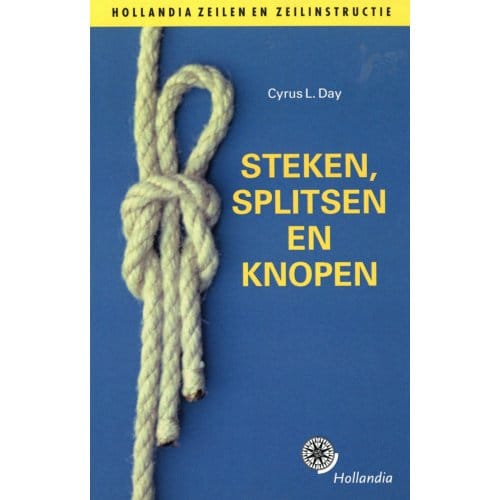 Steken, Splitsen En Knopen - Hollandia Watersportboek - Cyrus L. Day
