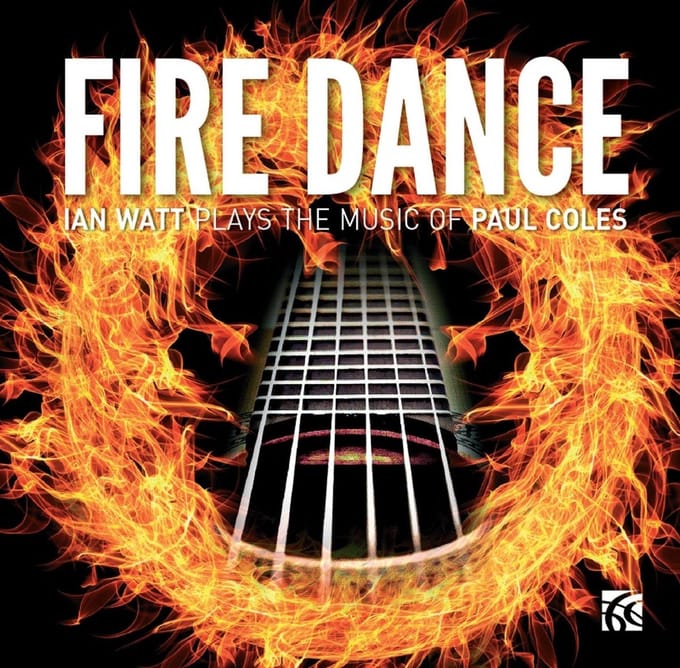 Ian Watt - Fire Dance : The Guitar Music Of Paul Coles (CD)