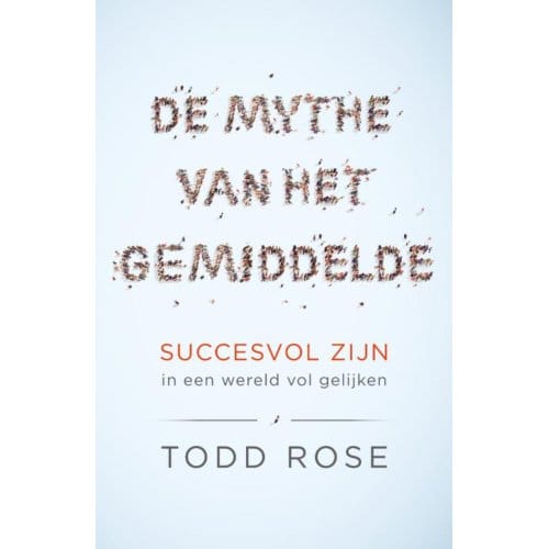De Mythe Van Het Gemiddelde - Todd Rose