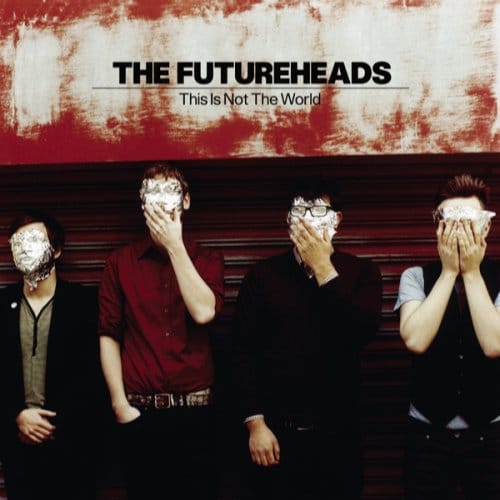 This Is Not The World - The Futureheads