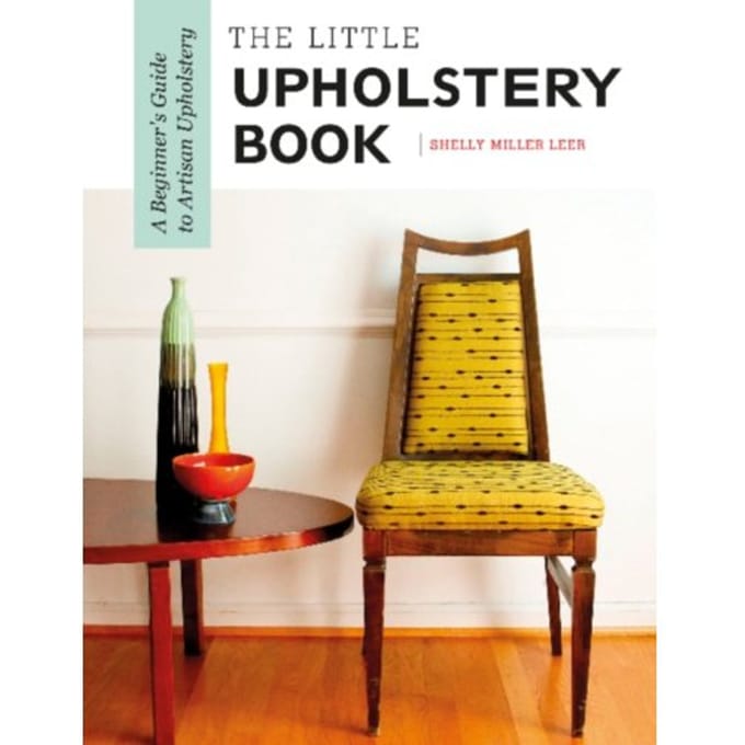 The Little Upholstery Book - Shelly Miller Leer