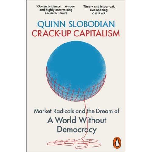 Crack-Up Capitalism - Quinn Slobodian