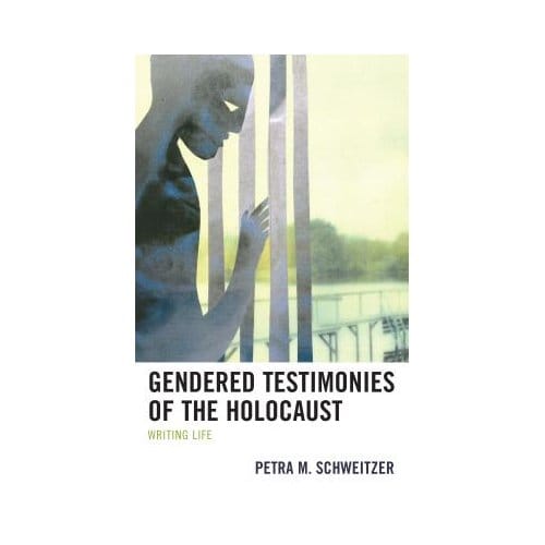 Gendered Testimonies Of The Holocaust - Petra M. Schweitzer