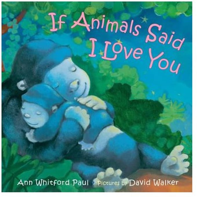 If Animals Said I Love You - Ann Whitford Paul