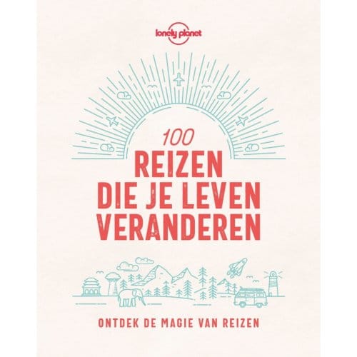 Lonely Planet 100 Reizen Die Je Leven Veranderen - Lonely Planet - Lonely Planet
