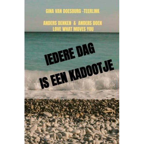 Iedere Dag Is Een Kadootje - Gina Van Doesburg -Teerlink
