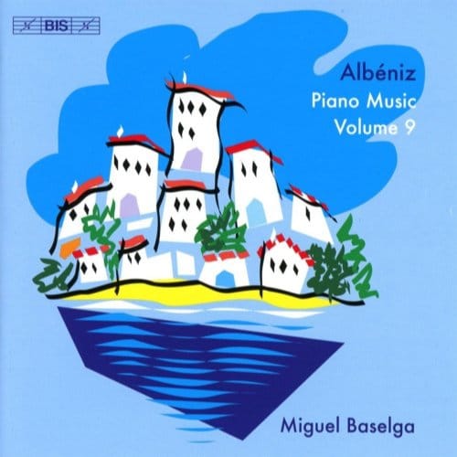 Miguel Baselga - Albéniz: Piano Music Volume 9 (SACD)