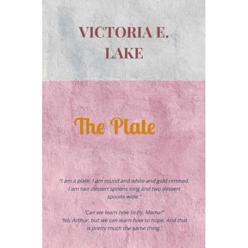 The Plate - Victoria E. Lake
