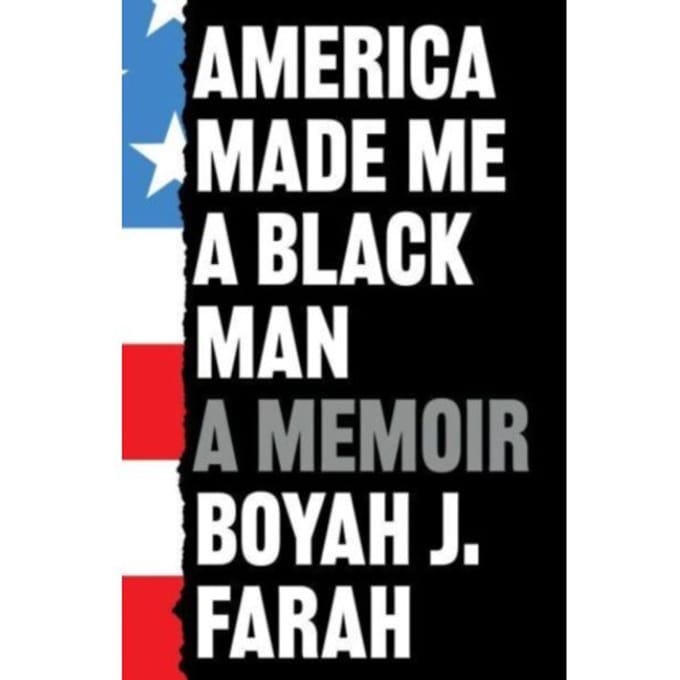 America Made Me A Black Man - Boyah J Farah