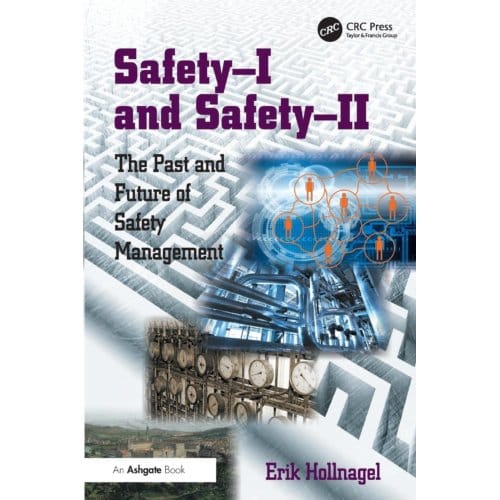 Safety-I And Safety-Ii - Erik Hollnagel