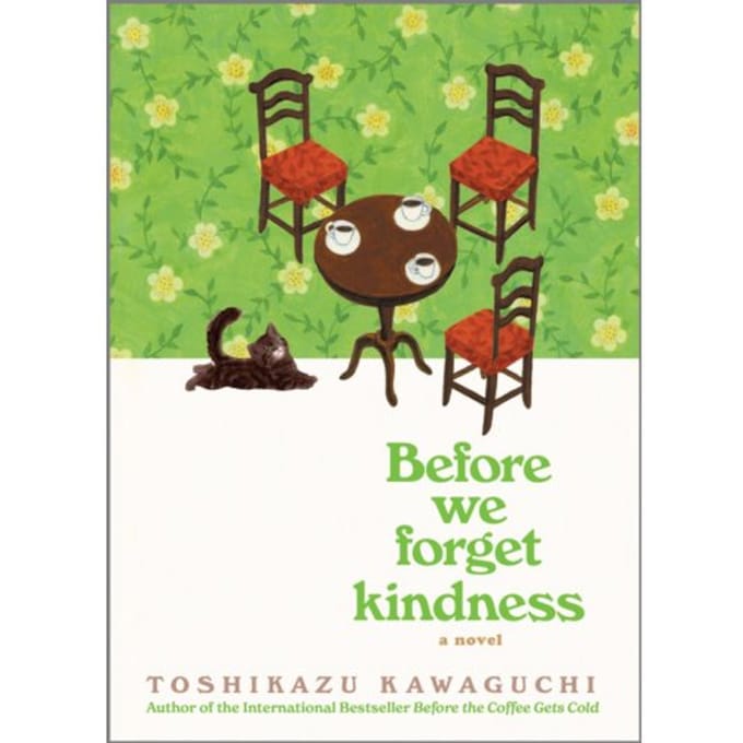 Before We Forget Kindness - Before The Coffee Gets Cold Series - Toshikazu Kawaguchi