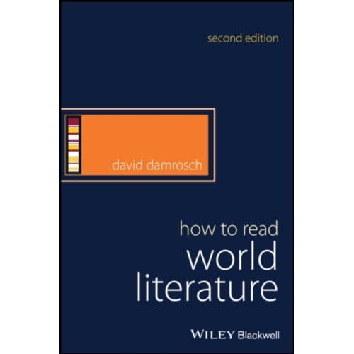 How To Read World Literature - How To Study Literature - David (Columbia University) Damr