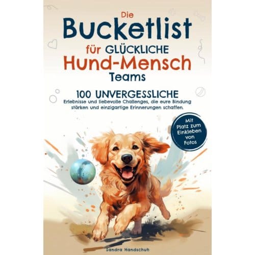 Die Bucketlist Für Glückliche Hund-Mensch-Teams - Sandra Handschuh