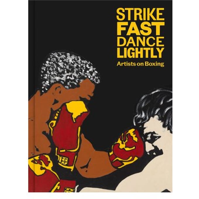 Strike Fast, Dance Lightly: Artists On Boxing - Glenn Fuhrman