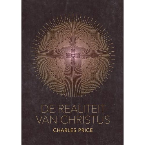 De Realiteit Van Christus - Charles Price