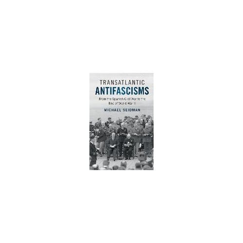 Transatlantic Antifascisms - Seidman