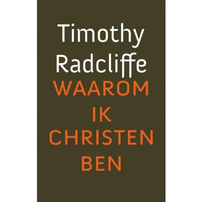 Waarom Ik Christen Ben - Timothy Radcliffe