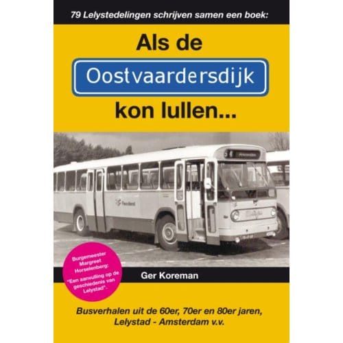 Als De Oostvaardersdijk Kon Lullen... - Ger Koreman