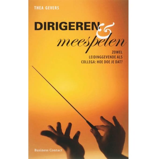 Dirigeren En Meespelen - Thea Gevers