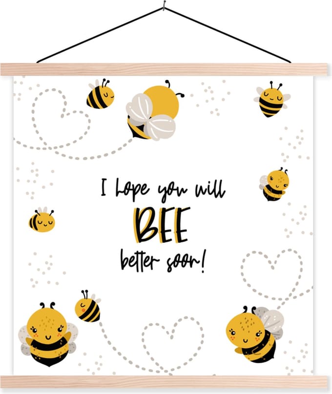 Posterhanger incl. Poster 40x40 cm - Schoolplaat - Get well soon - Quotes - Bij - Textielposter - Blanke latten