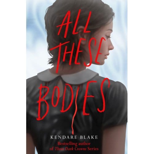 All These Bodies - Kendare Blake