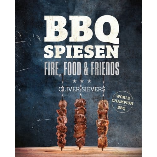 Bbq Spiesen - Fire, Food & Friends - Oliver Sievers