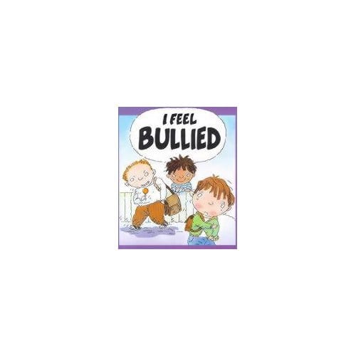 Your Feelings: I Feel Bullied - Jen Green