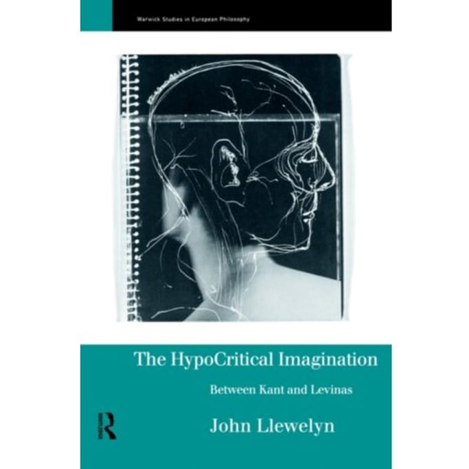 The Hypocritical Imagination - Warwick Studies In European Philosophy - Llewellyn, John