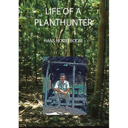 Life Of A Planthunter - Hans Nooteboom