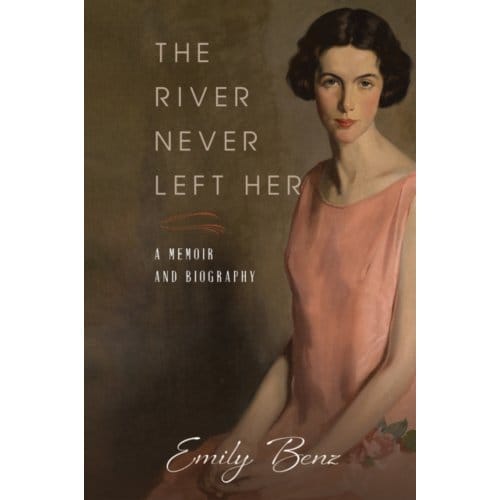 The River Never Left Her - Benz, Emily