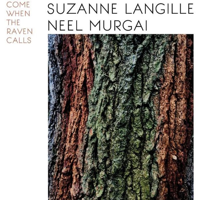 Suzanne Langille & Neel Murgai - Come When The Raven Calls (LP)