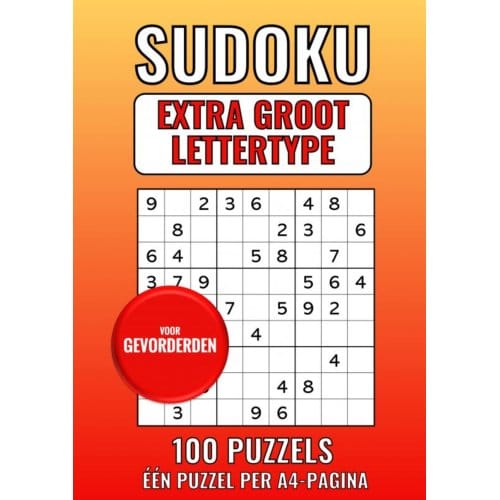 Sudoku Extra Groot Lettertype - Voor Gevorderden - 100 Puzzels - Eén Puzzel Per A4-Pagina - Groot Lettertype Boeken