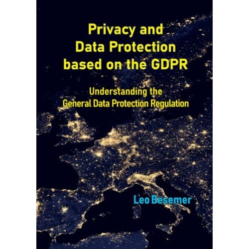 Privacy And Data Protection Based On The Gdpr - Leo Besemer