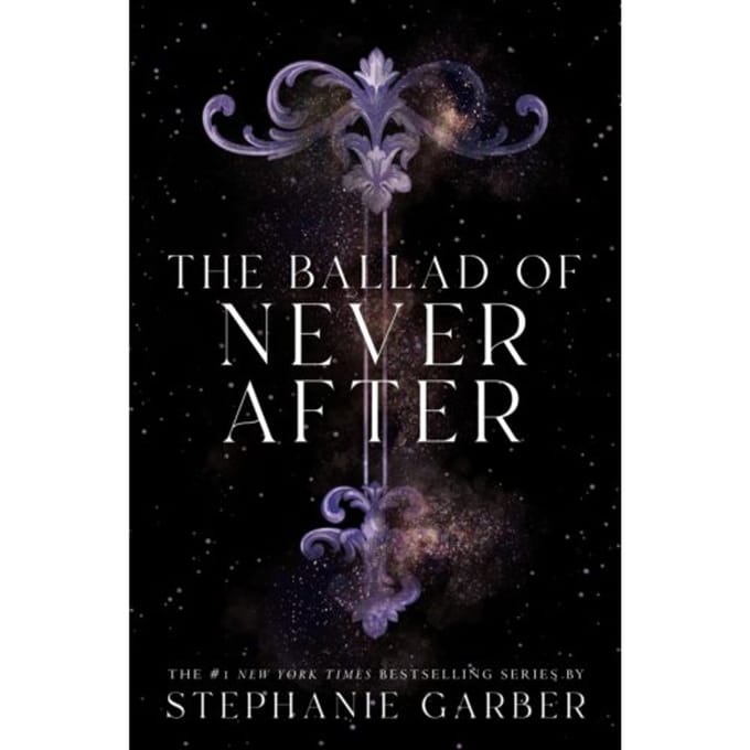The Ballad Of Never After - Once Upon A Broken Heart - Stephanie Garber