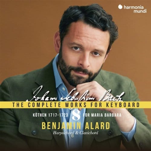 Benjamin Alard - J.S. Bach: The Complete Works For Keyboard 8: Köthen 1717-1723 | For Maria Barbara (3 CD)