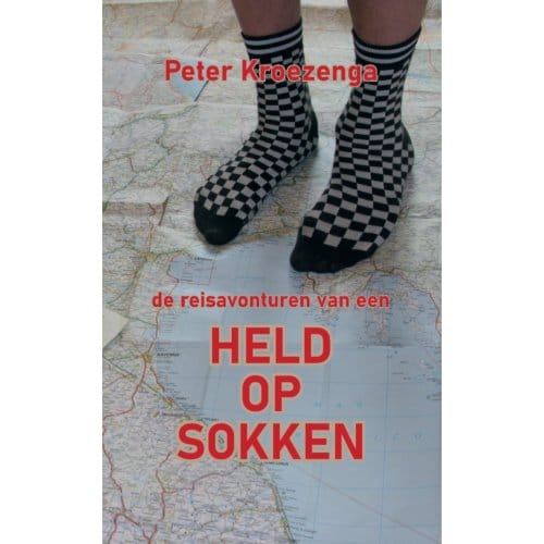 De Reisavonturen Van Een Held Op Sokken - Peter Kroezenga