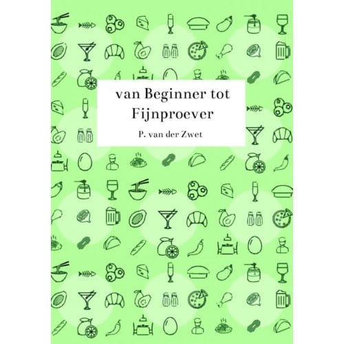 Van Beginner Tot Fijnproever - P. Van der Zwet
