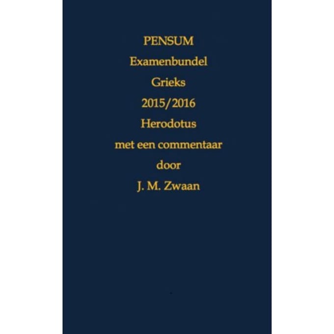 Pensum Examenbundel Grieks / 2015/2016 Herodotus - Jan Marcus Zwaan