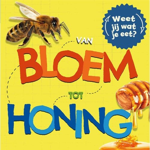 Van Bloem Tot Honing - Weet Jij Wat Je Eet? - Sarah Ridley