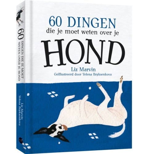 60 Dingen Die Je Moet Weten Over Je Hond - Liz Marvin
