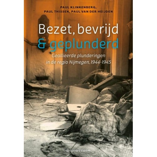Bezet, Bevrijd & Geplunderd - Paul Klinkenberg