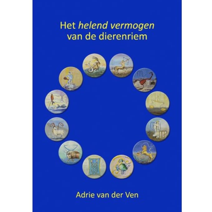 Het Helend Vermogen Van De Dierenriem - Adrie van der Ven