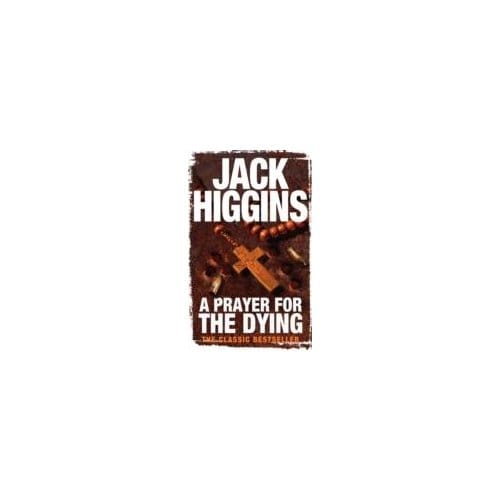 A Prayer For The Dying - Jack Higgins