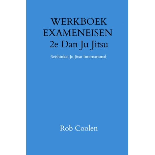 Werkboek Exameneisen 2e Dan Ju Jitsu - Rob Coolen