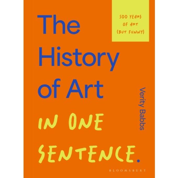 The History Of Art In One Sentence - Verity Babbs