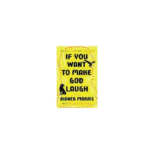 If You Want To Make God Laugh - Bianca Marais